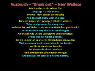 Die Sprache ist ein wildes Tier Language is a wild animal Und will nicht gern in einem Käfig
