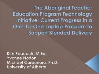 Kim Peacock, M.Ed. Yvonne Norton Michael Carbonaro, Ph.D. University of Alberta