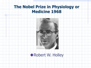 The Nobel Prize in Physiology or Medicine 1968