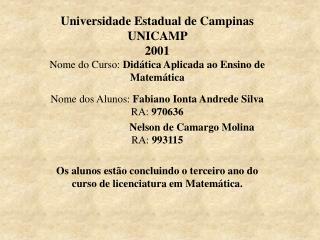 Nome dos Alunos: Fabiano Ionta Andrede Silva RA: 970636