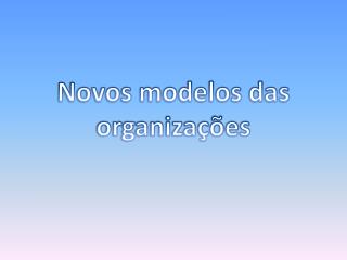 Novos modelos das organizações