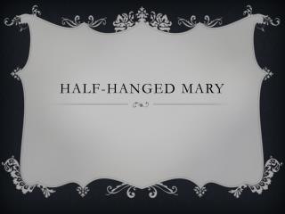 Half-hanged mary