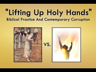 “lifting up holy hands” 1 Timothy 2:8