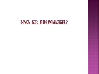 Hva er bindinger?