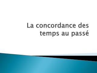 La concordance des temps au passé