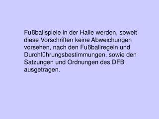 Der Schusskreis (6m) entspricht gleichzeitig dem Straf- und Torraum.