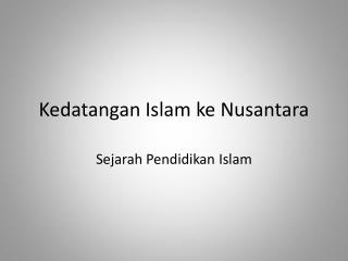 Kedatangan Islam ke Nusantara