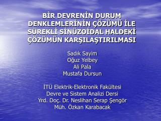 BİR DEVRENİN DURUM DENKLEMLERİNİN ÇÖZÜMÜ İLE SÜREKLİ SİNÜZOİDAL HALDEKİ ÇÖZÜMÜN KARŞILAŞTIRILMASI