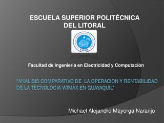 “ANALISIS COMPARATIVO DE LA OPERACION Y RENTABILIDAD DE LA TECNOLOGIA WIMAX EN GUAYAQUIL”