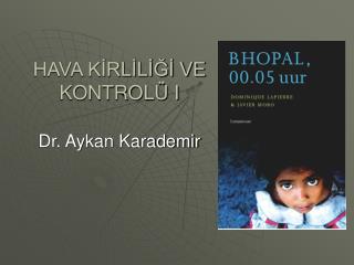 HAVA KİRLİLİĞİ VE KONTROLÜ I Dr. Aykan Karademir