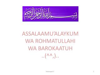 ASSALAAMU’ALAYKUM WA ROHMATULLAHI WA BAROKAATUH ..(^^,)..