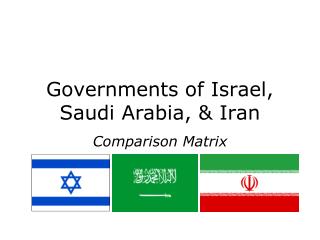 Governments of Israel, Saudi Arabia, &amp; Iran