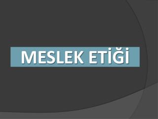 MESLEK ETİĞİ