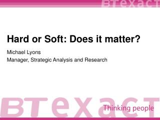 Hard or Soft: Does it matter?