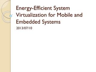 Energy-Efficient System Virtualization for Mobile and Embedded Systems