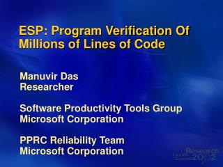 ESP: Program Verification Of Millions of Lines of Code