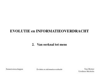 EVOLUTIE en INFORMATIEOVERDRACHT