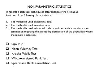 NONPARAMETRIC STATISTICS In general, a statistical technique is categorized as NPS if it has at