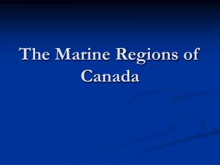 The Marine Regions of Canada