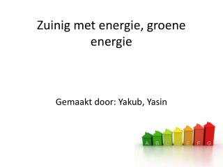 Zuinig met energie, groene energie