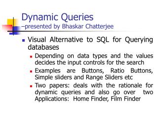 Dynamic Queries –presented by Bhaskar Chatterjee