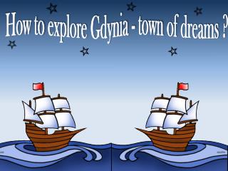 How to explore Gdynia - town of dreams ?