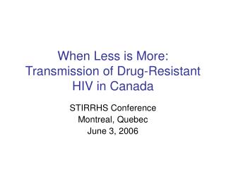 When Less is More: Transmission of Drug-Resistant HIV in Canada