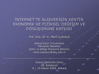 İNTERNET’TE ALIŞVERİŞİN KENTİN EKONOMİK VE FİZİKSEL DEĞİŞİM VE DÖNÜŞÜMÜNE KATKISI