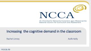 Increasing the cognitive demand in the classroom Rachel Linney 								Aoife Kelly