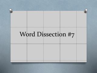 Word Dissection #7