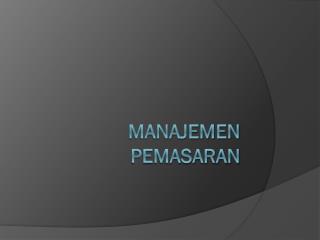 MANAJEMEN PEMASARAN