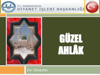 GÜZEL AHLÂK