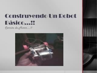 Construyendo Un Robot Básico…!!