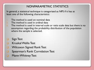 NONPARAMETRIC STATISTICS In general, a statistical technique is categorized as NPS if it has at