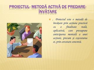 Proiectul- metodă activă de predare-învățare