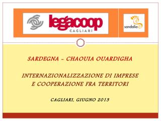 Sardegna - Chaouia Ouardigha InternaZIONALIZZAZIONE Di imprese E Cooperazione fra territori