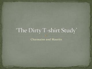 ‘The Dirty T-shirt Study’