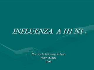 INFLUENZA A H1 N1 .