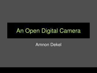 An Open Digital Camera