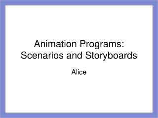 Animation Programs: Scenarios and Storyboards