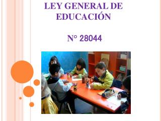 LEY GENERAL DE EDUCACIÓN N° 28044
