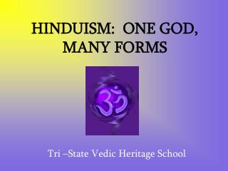 HINDUISM: ONE GOD, MANY FORMS