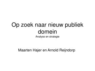 Op zoek naar nieuw publiek domein Analyse en strategie