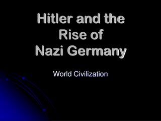 Hitler and the Rise of Nazi Germany