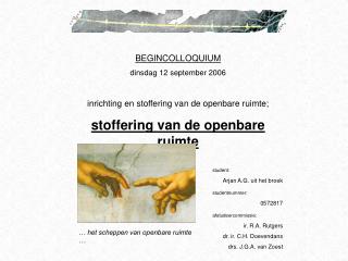 BEGINCOLLOQUIUM dinsdag 12 september 2006 inrichting en stoffering van de openbare ruimte;