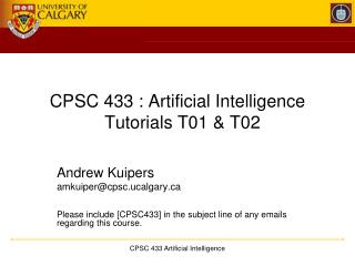 CPSC 433 : Artificial Intelligence Tutorials T01 &amp; T02