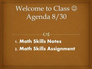 Welcome to Class  Agenda 8/30