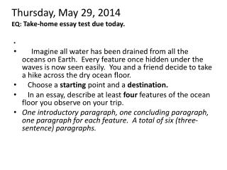 Thursday, May 29, 2014 EQ: Take-home essay test due today.