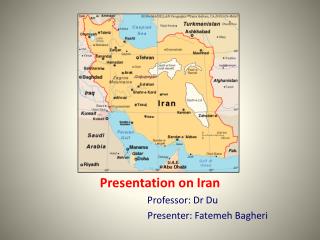 Presentation on Iran Professor: Dr Du