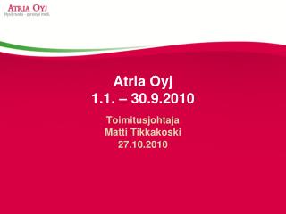 Atria Oyj 1.1. – 30.9.2010